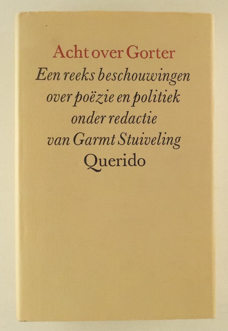 Stuiveling, Garmt (redactie). - Acht over Gorter - Een reeks beschouwingen over poëzie en politiek