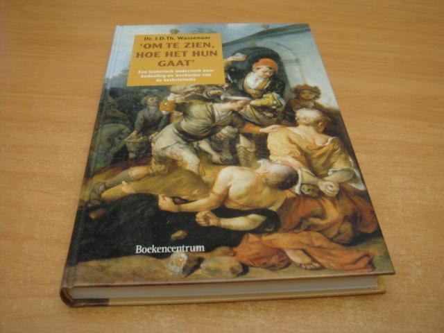 Wassenaar, J.D Th - Om te zien, hoe het hun gaat - een historisch onderzoek naar bedoeling en werkwijze van de kerkvisitatie