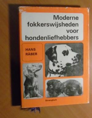 Raber, Hans - Moderne fokkerswijsheden voor hondenliefhebbers