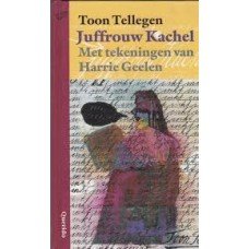 Tellegen, Toon met tekeningen van Harrie Geelen - Juffrouw Kachel  (jeugdsalamander)