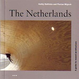 Battista, Kathy - The Netherlands. A guide to recent architecture