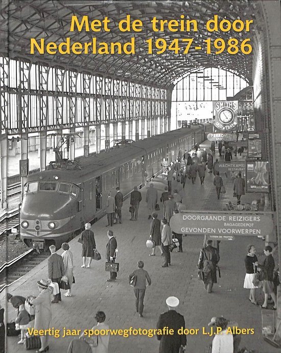 L.J.P. Albers - Met de trein door Nederland 1947-1986