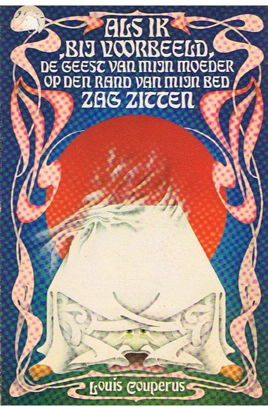 Couperus, Louis - Als ik bij voorbeeld de geest van mijn moeder op den rand van mijn bed zag zitten