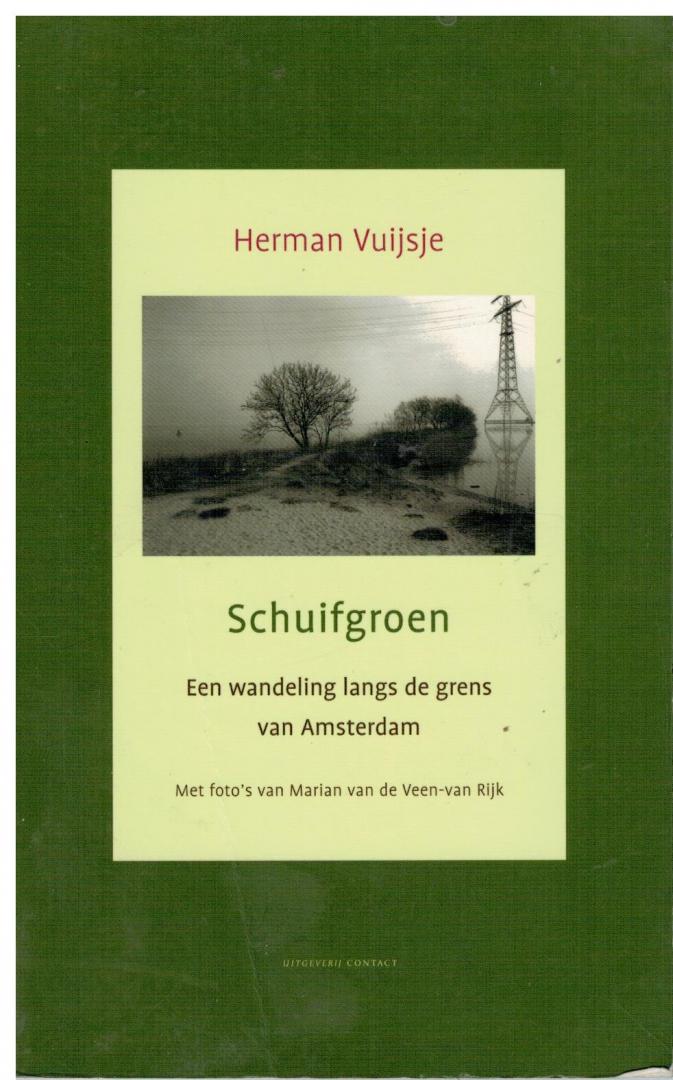 Vuijsje, Herman - Schuifgroen / Een wandeling langs de grens van Amsterdam