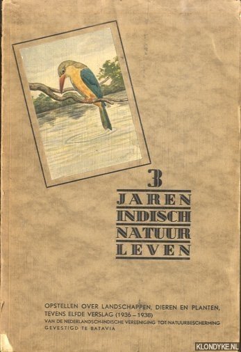 Siccame - e.a. - 3 Jaren Indisch natuurleven. Opstellen over landschappen, dieren en planten, tevens elfde verslag (1936-1938)