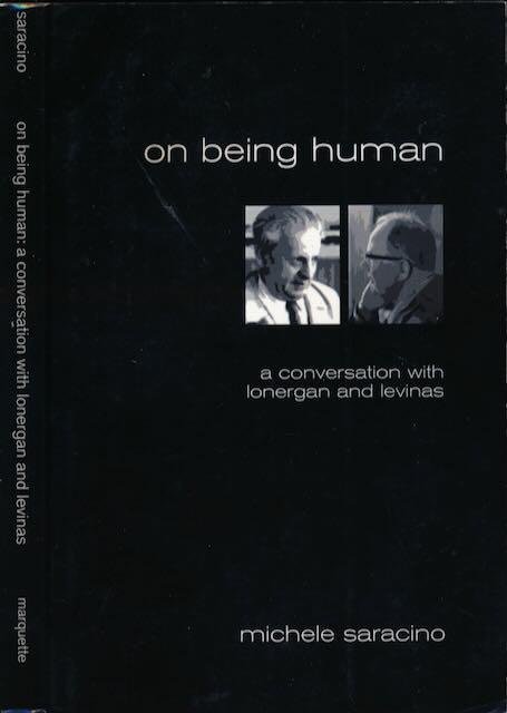 Saracino, Michele. - On Being Human: A conversation with Lonergan and Levinas.