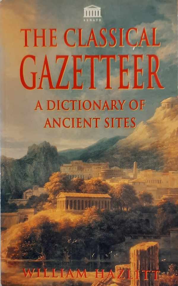 HAZLITT William - The Classical Gazetteer. A dictionary of ancient sites