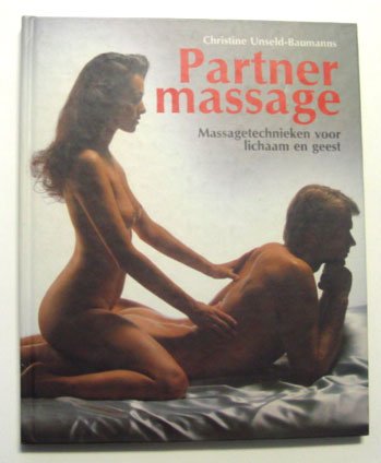 Unseld-Baumanns, Christine - Partnermassage. Massagetechnieken voor lichaam en geest