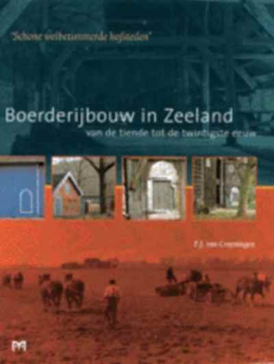 Cruyningen, P.J. van - Boerderijbouw in Zeeland van de tiende tot de twintigste eeuw