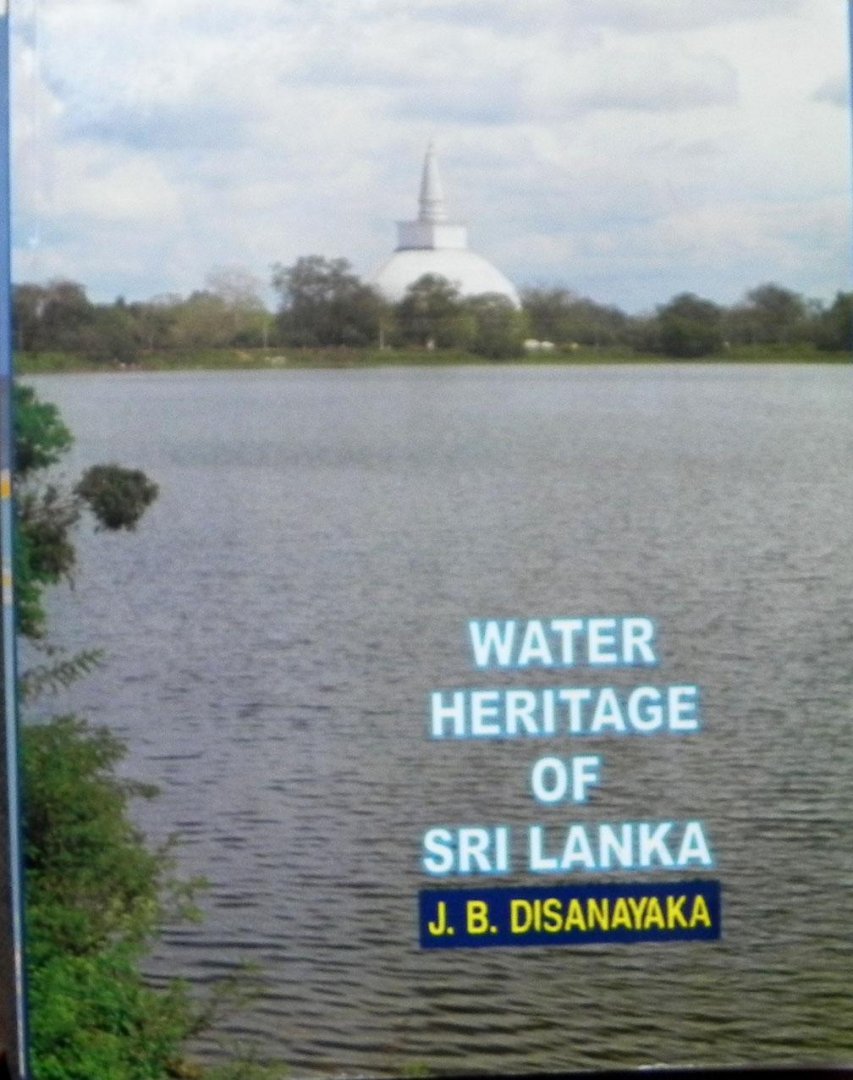 Jayaratna Banda Disanayaka. - Water heritage of Sri Lanka.