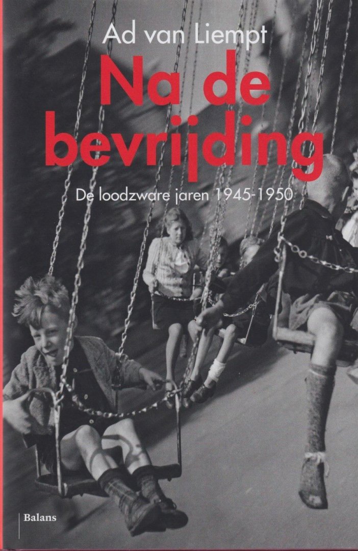Liempt, Ad van - Na de bevrijding: De loodzware jaren 1940-1945