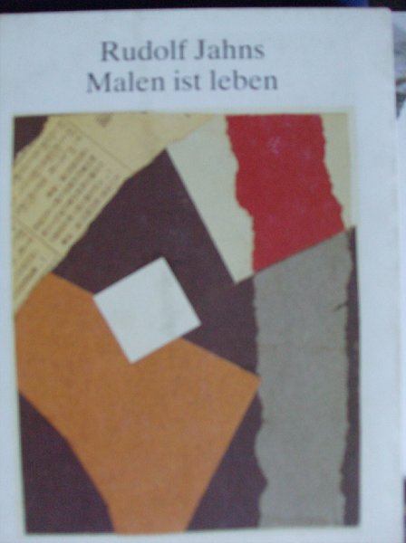 Güse, Ernst-Gerhard - Rudolf Jahns.   - malen ist leben - tagebucher-briefe-texte