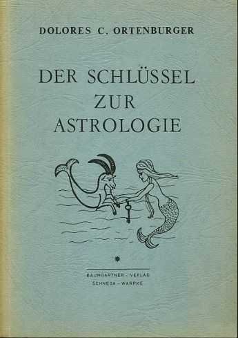 Ortenburger, Dolores C. - Der Schlüssel zur Astrologie. Ein Astrologischer Dekadenkalender