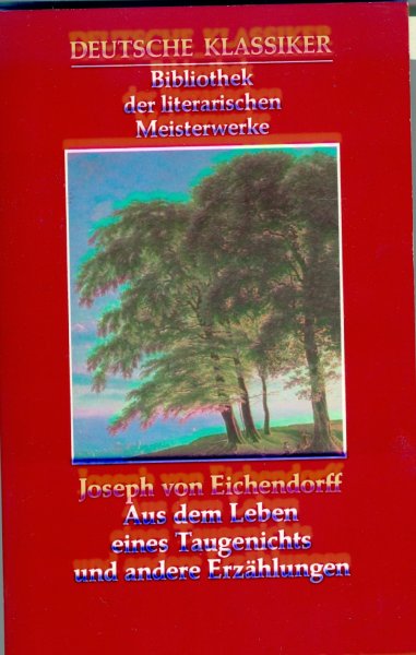 Joseph von Eichendorff - Aus dem Leben eines Taugenichts und ander Erzählungen erzaehlungen erzahlungen