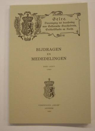 VERENIGING GELRE. - Bijdragen en mededelingen Deel LXXIV, 1983. Vereniging Gelre. Vereeniging tot beoefening van Geldersche Geschiedenis, Oudheidkunde en Recht.