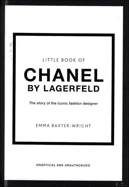 Emma Baxter-Wright - THE LITTLE BOOK OF CHANEL BY LAGERFELD