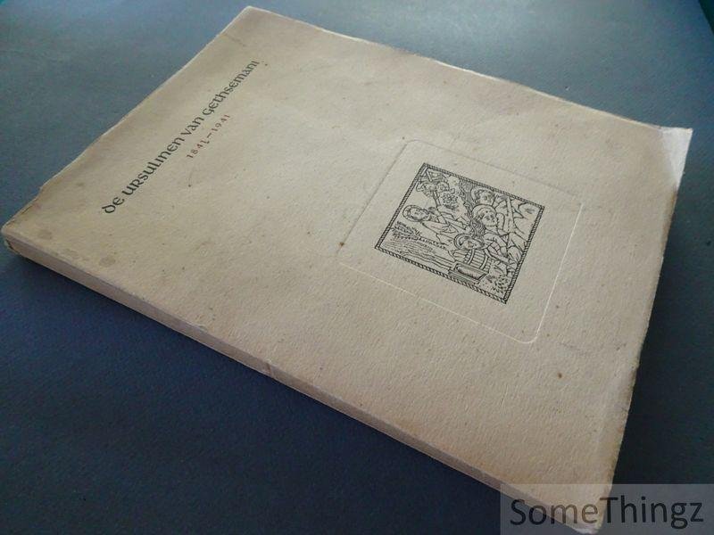 N/A. - De Ursulinen van Gethsemani 1841-1941 : na 100 jaar gebed en arbeid