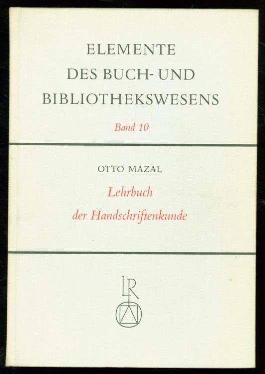 Mazal, Otto. - Lehrbuch der Handschriftenkunde ( Elemente des Buch und Bibliothekwesens band 10 )
