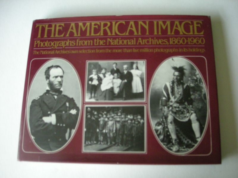 Trachtenberg, Alan, introduction - The American Image, Photographs from the National Archives, 1860-1960