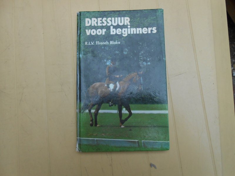 R.L.V. ffrench Blake - Dressuur voor beginners