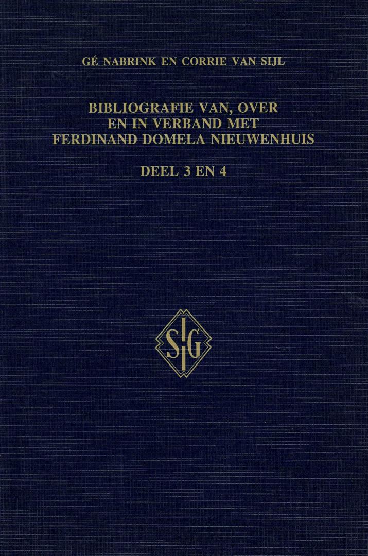 Nabrink, Gé en Corrie van Sijl - Bibliografie van, over en in verband met Ferdinand Domela Nieuwenhuis (1881-1991). Deel 3 en 4