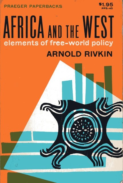 Rivkin, Arnold. - Africa and the West : elements of free-world policy.