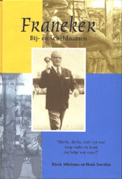 Miedema , Rienk . & Henk  Seerden . - Franeker  Bij-en scheldnamen . ) Skelle , skelle , doet nyt sear , skop onder de kont , dat helpt wat mear . ) Met ruim 800 scheldnamen .