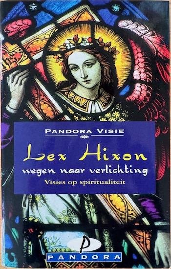 Hixon, Lex - WEGEN NAAR VERLICHTING. Visies op spiritualiteit.