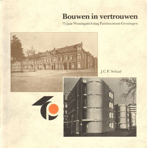 Schaaf, J.C.P. - Bouwen in Vertrouwen, 75 jaar Woningstichting Patrimonium Groningen, 164 pag. softcover, gave staat