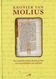 [Molius] Hoekx, J.A.M.; Hopstaken, G.; Fortuijn, A.M. van Lith-Drooglever; Sanders, J.G.M. - Kroniek van Molius [Ned-Latijn]. Een zestiende-eeuwse priester over de geschiedenis van zijn stad.