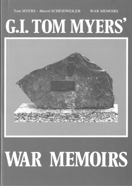 MYERS, Tom & Marcel SCHEIDWEILER - G.I. Tom Myers' War Memoirs