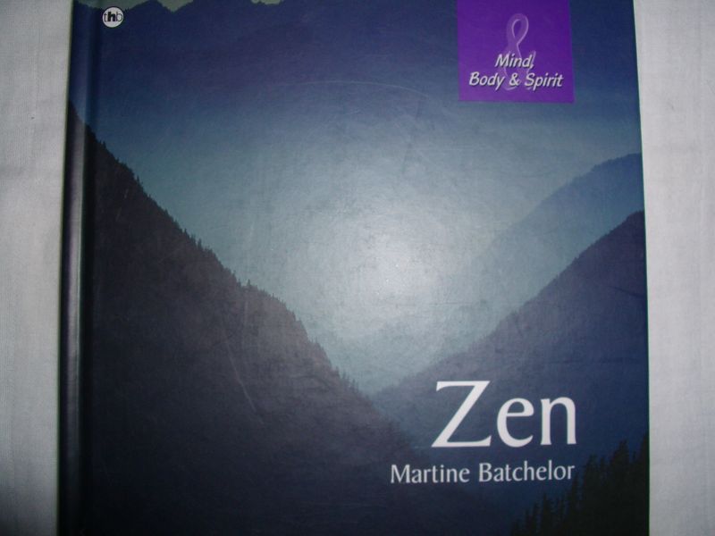 Batchelor, Martine - Mind, Body & Spirit: Zen