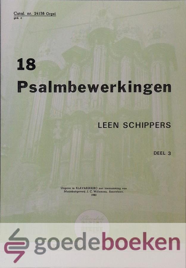 Schippers, Leen - 18 Psalmbewerking, deel 3, Klavarskribo *nieuw*