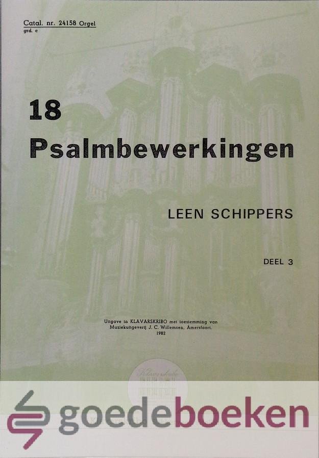 Schippers, Leen - 18 Psalmbewerking, deel 3, Klavarskribo *nieuw*
