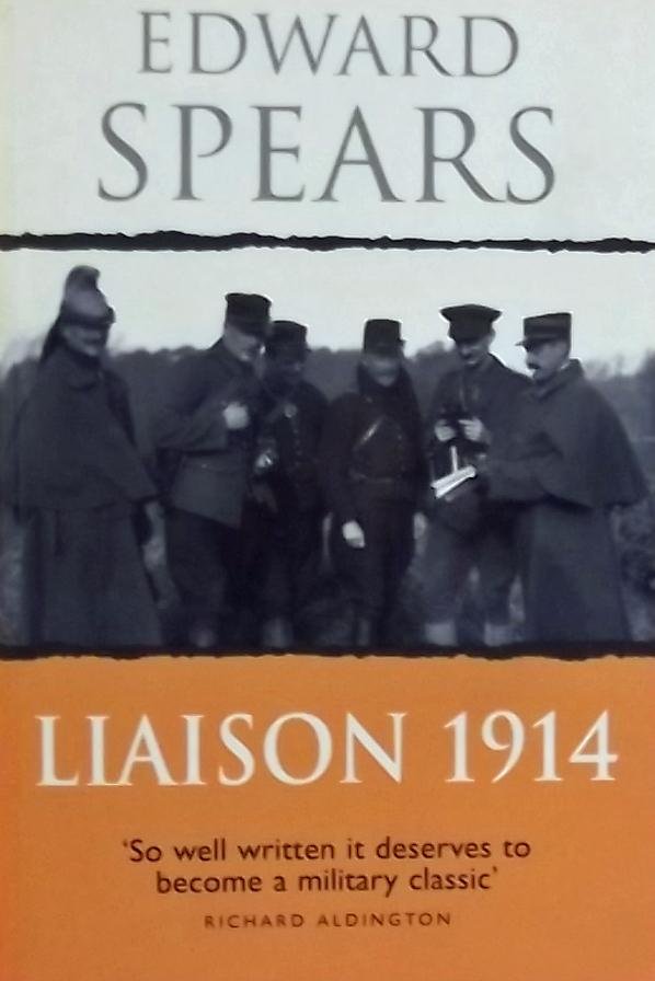 Spears, Edward. - Liaison 1914
