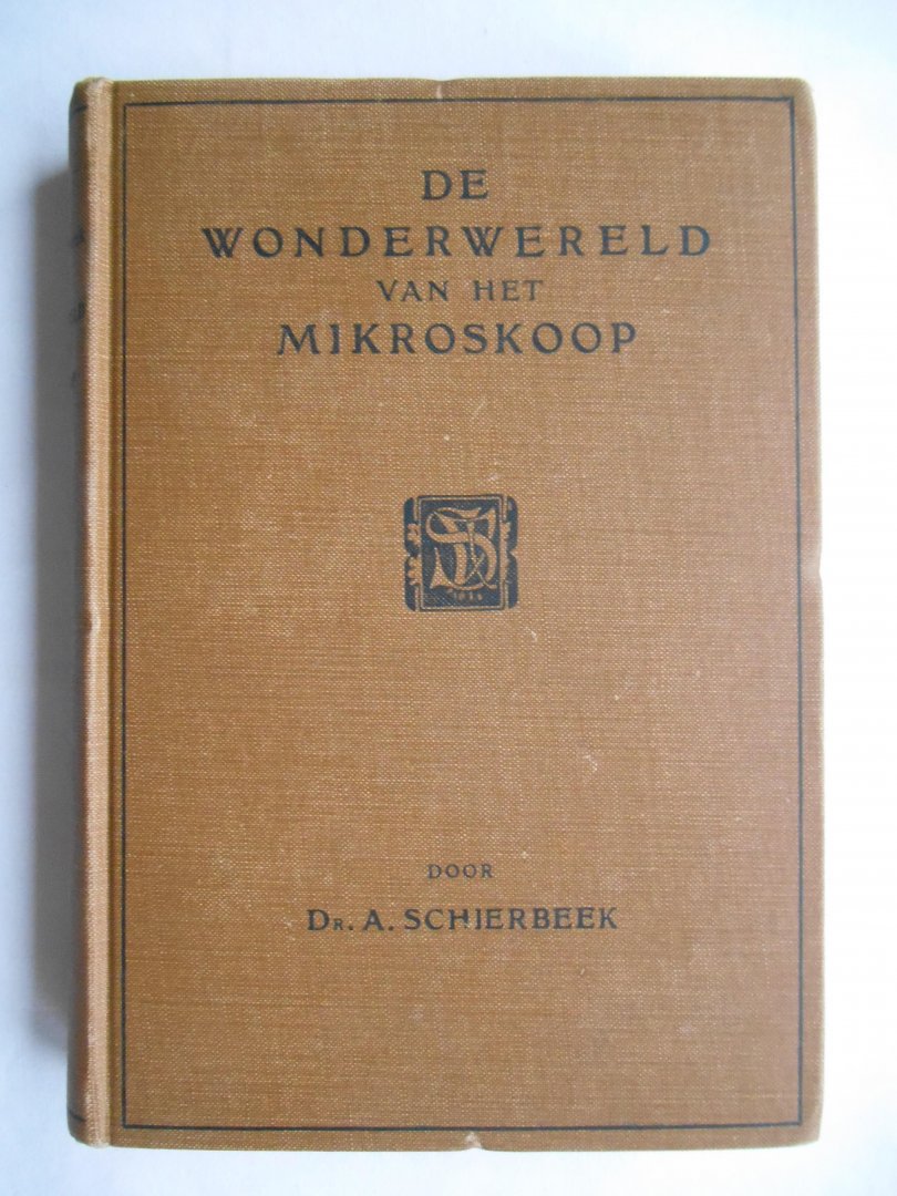 Schierbeek, Dr. A. - De wonderwereld van het mikroskoop.