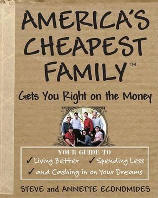 Economides, Steve, Economides, Annette - America's Cheapest Family Gets You Right on the Money