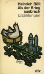 Böll, Heinrich - Als  der Krieg ausbrach. Erzählungen