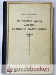 Erskine, Ralph - De groote vraag van den Evangelie-Catechismus en Leerrede over de Samaritaansche vrouw