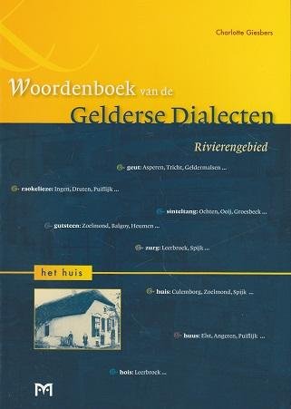 Charlotte Giesbers - Woordenboek van de Gelderse Dialecten. Rivierengebied - Het Huis