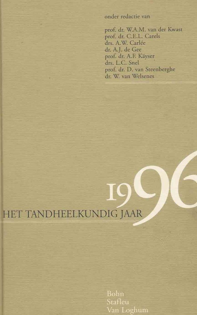 Kwast, prof.dr.WAM van der; Carels, prof.dr.C.E.L; Gee, dr A.J de (redactie) - Het Tandheelkundig Jaar 1996.