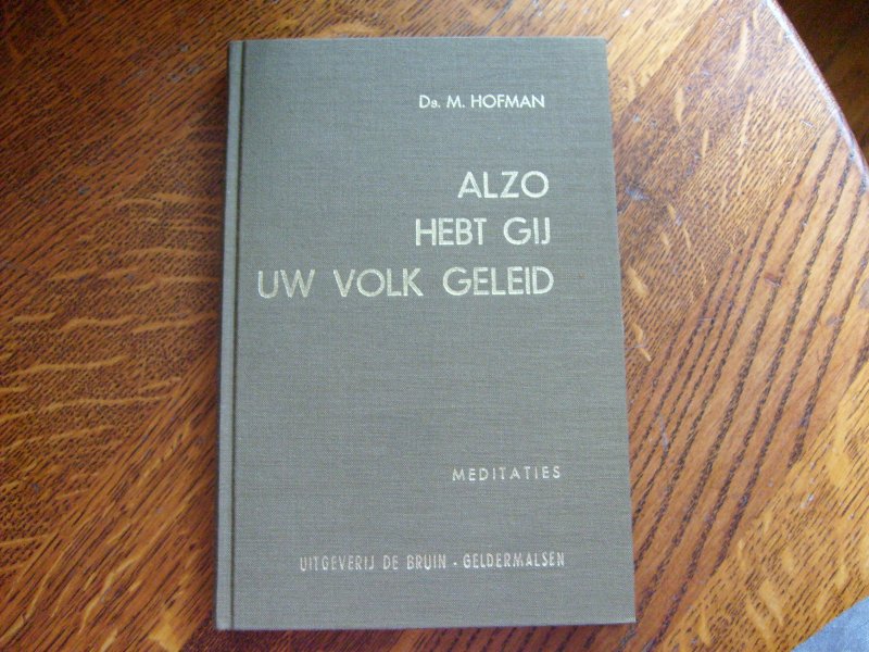 Hofman M. - Alzo hebt Gij Uw volk geleid
