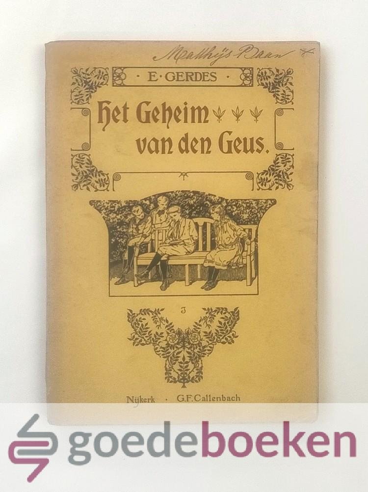 Gerdes, E. - Het geheim van den Geus --- Een verhaal uit den Tachtigjarigen oorlog