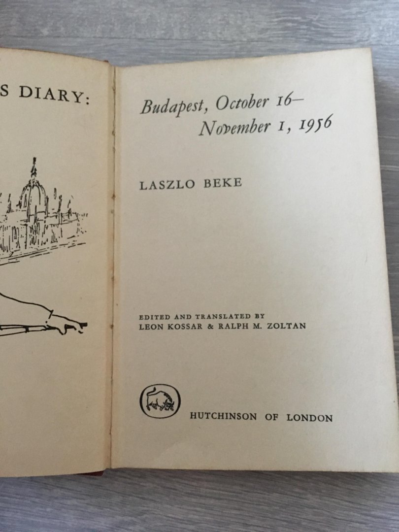 Laszlo Beke - A student's diary, Budapest, Octoberb16-November 1, 1956