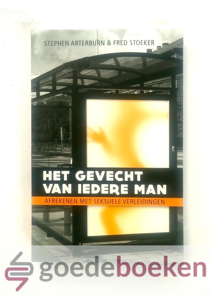Arterburn en Fred Stoeker, Stephen - Het gevecht van iedere jonge man --- Afrekenen met seksuele verleidingen