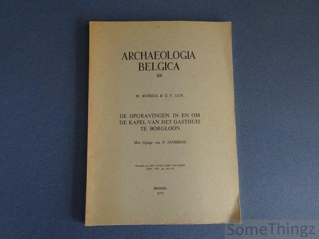 M. BUSSELS & G.V. LUX; - Archeologica Belgica. De opgravingen in en om de kapel van het gasthuis te Borgloon.