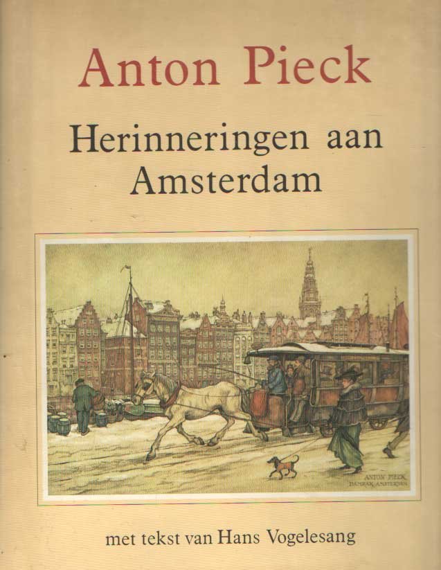 Vogelesang, Hans (tekst) - Anton Pieck. Herinneringen aan Amsterdam