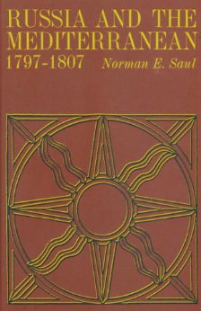 Saul, Norman E. - Russia and the Mediterranean 1797-1807