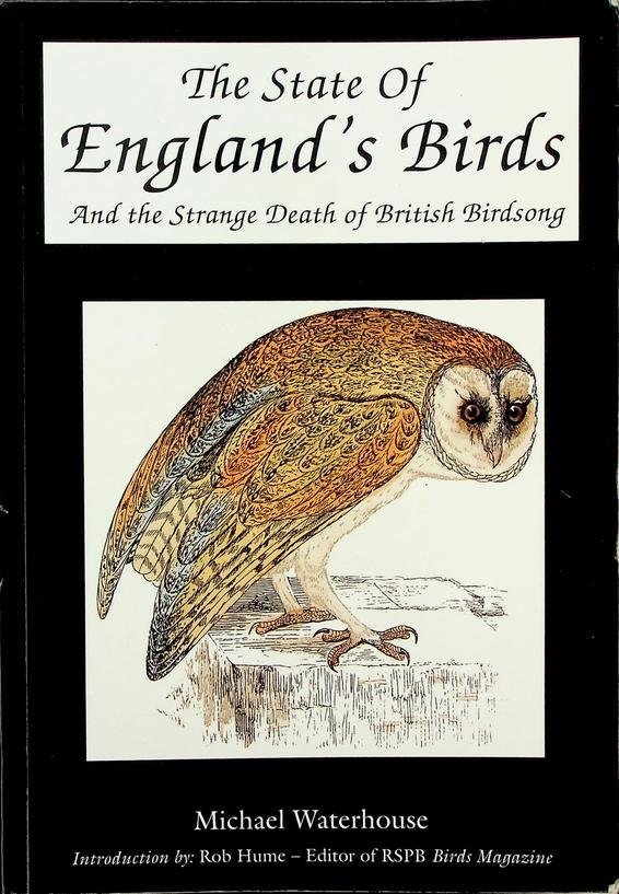 Waterhouse, Michael - The State of England's Birds and the Strange Death of British Birdsong