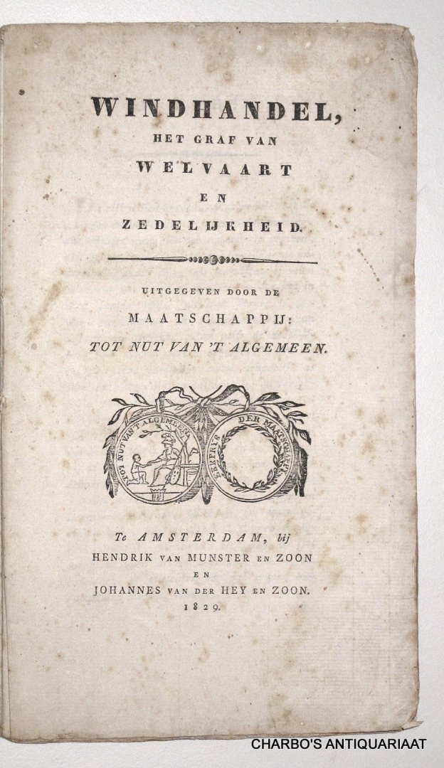 EGERDING, JAN PHILIP, - Windhandel, het graf van welvaart en zedelijkheid. Uitgegeven door de Maatschappij. tot Nut van't Algemeen. Beantwoording der prijsstoffe: Een volks-leesboek, waarin, op eene onderhoudende wijze, het gevaarlijke, nadeelige en onzedelijke wordt...